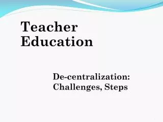 De-centralization: Challenges, Steps