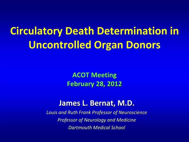 circulatory death determination in uncontrolled organ donors acot meeting february 28 2012