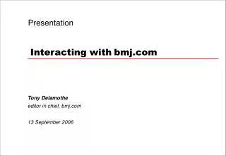 Presentation Interacting with bmj
