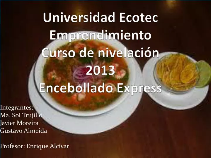 universidad ecotec emprendimiento curso de nivelaci n 2013 encebollado express