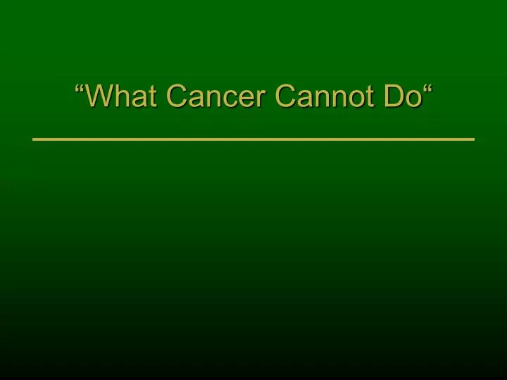 what cancer cannot do