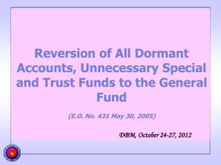 Reversion of All Dormant Accounts, Unnecessary Special and Trust Funds to the General Fund