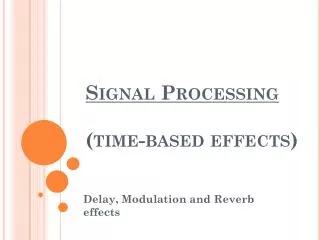 Signal Processing (time-based effects)