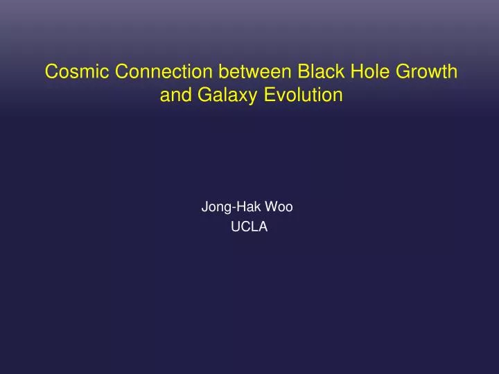 cosmic connection between black hole growth and galaxy evolution