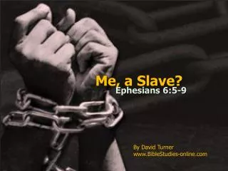 Me, a Slave?
