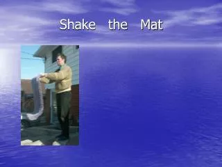 Shake the Mat