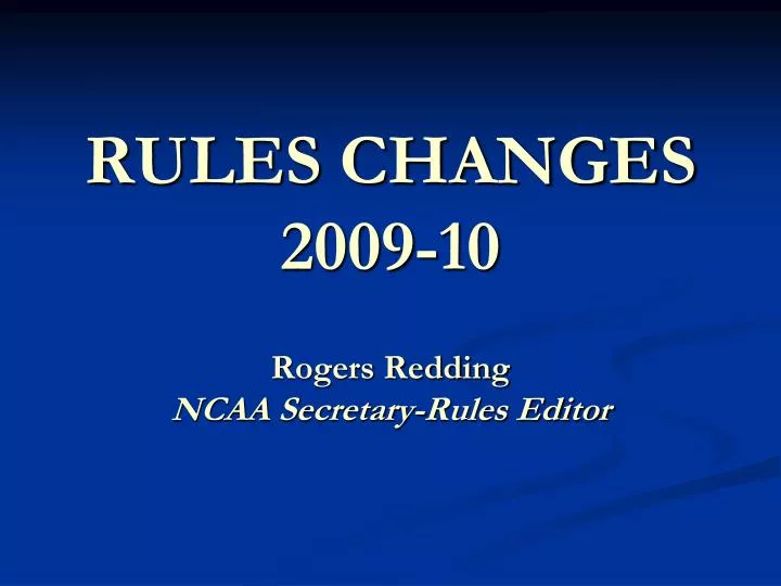 rules changes 2009 10 rogers redding ncaa secretary rules editor