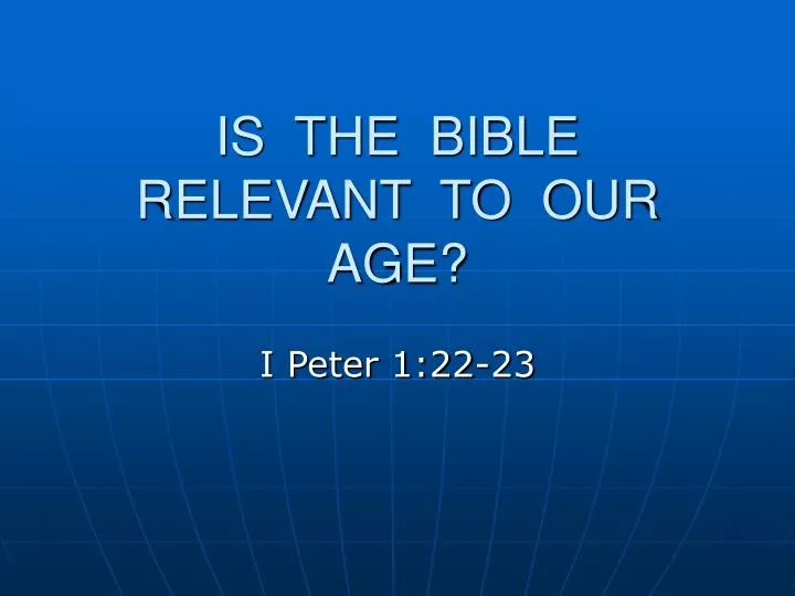 is the bible relevant to our age