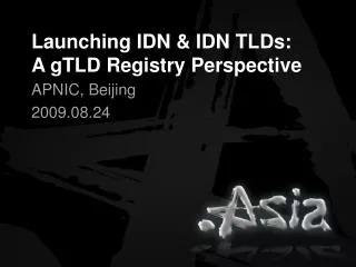 Launching IDN &amp; IDN TLDs: A gTLD Registry Perspective