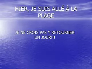 hier je suis all la plage