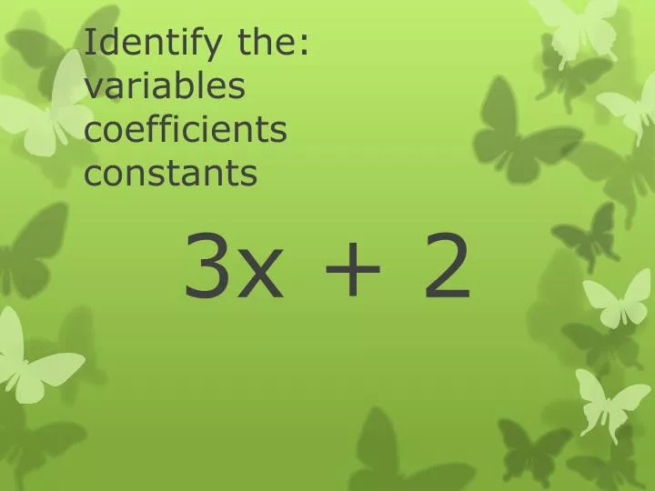 identify the variables coefficients constants