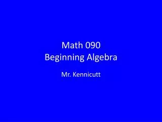 Math 090 Beginning Algebra