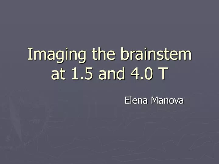 imaging the brainstem at 1 5 and 4 0 t