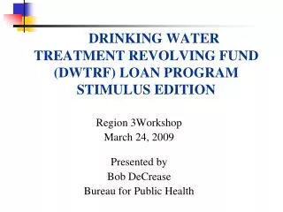 DRINKING WATER TREATMENT REVOLVING FUND (DWTRF) LOAN PROGRAM STIMULUS EDITION