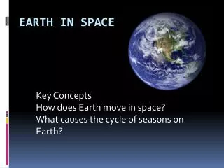 key concepts how does earth move in space what causes the cycle of seasons on earth