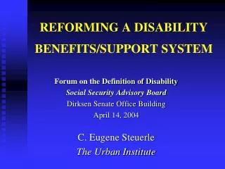 REFORMING A DISABILITY BENEFITS/SUPPORT SYSTEM