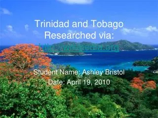 Trinidad and Tobago Researched via: wikipedia