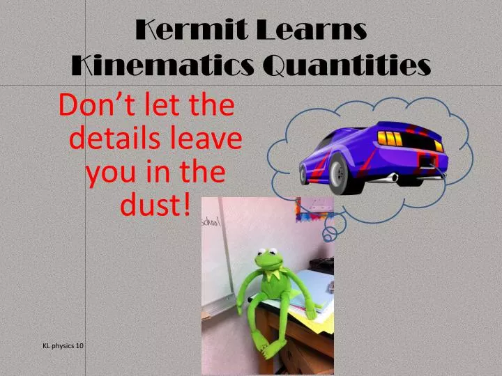 kermit learns kinematics quantities