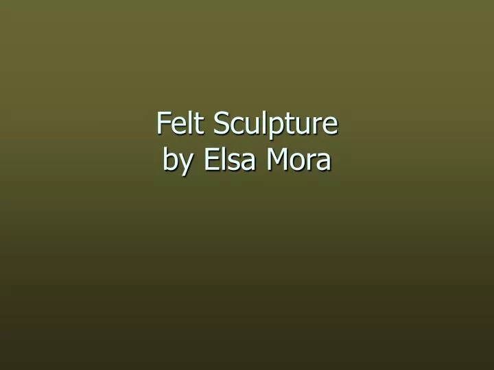 felt sculpture by elsa mora