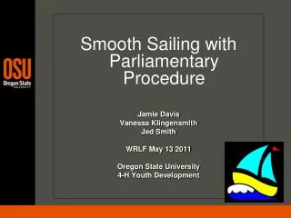 Smooth Sailing with Parliamentary Procedure Jamie Davis Vanessa Klingensmith Jed Smith