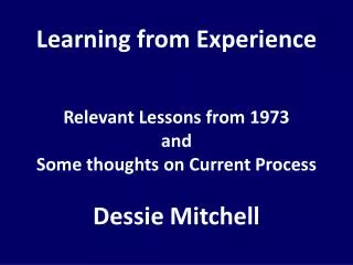 Learning from Experience Relevant Lessons from 1973 and Some thoughts on Current Process