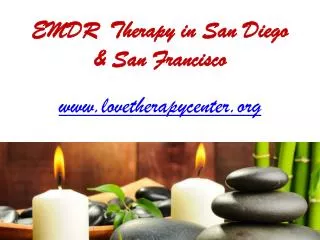 EMDR Therapy San Diego and San Francisco - www.lovetherapycenter.org