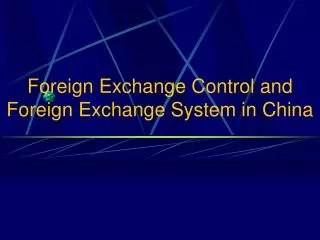 Foreign Exchange Control and Foreign Exchange System in China