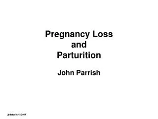 Pregnancy Loss and Parturition