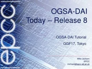 OGSA-DAI Today – Release 8