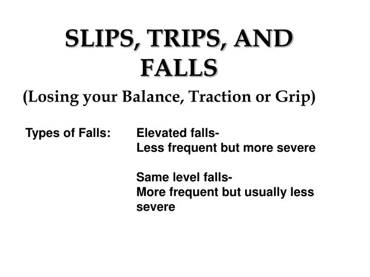 slips trips and falls losing your balance traction or grip