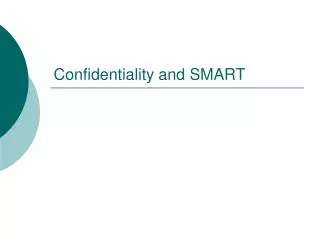 Confidentiality and SMART