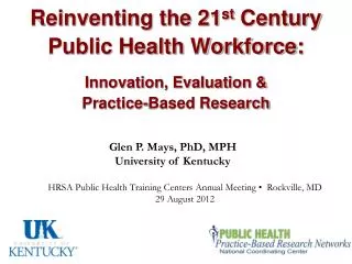 Glen P. Mays, PhD, MPH University of Kentucky