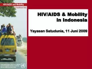 HIV/AIDS &amp; Mobility in Indonesia Yayasan Satudunia, 11 Juni 2009