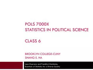POLS 7000X Statistics in political Science Class 6 Brooklyn college-CUNY Shang e. Ha
