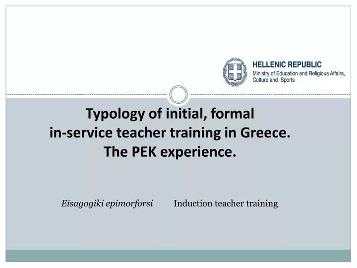 typology of initial formal in service teacher training in greece the pek experience