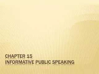 Chapter 15 Informative public speaking