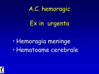 a c hemoragic ex in urgenta