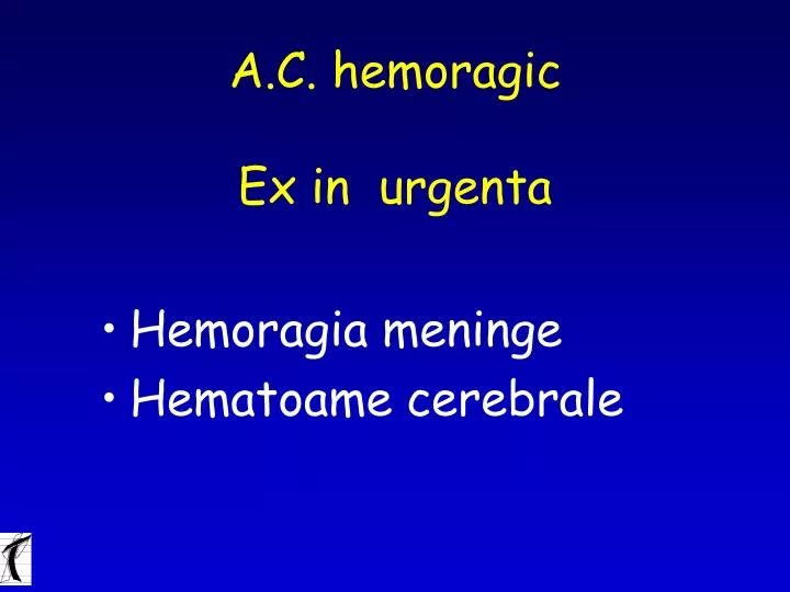 a c hemoragic ex in urgenta