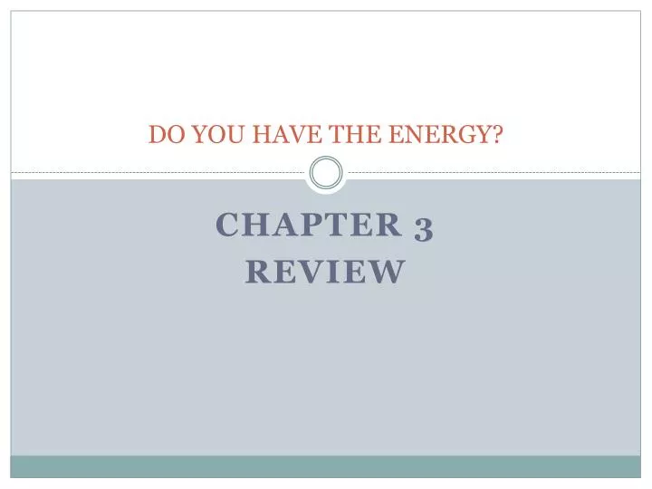 do you have the energy