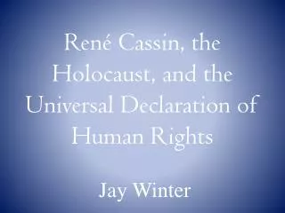 René Cassin, the Holocaust, and the Universal Declaration of Human Rights