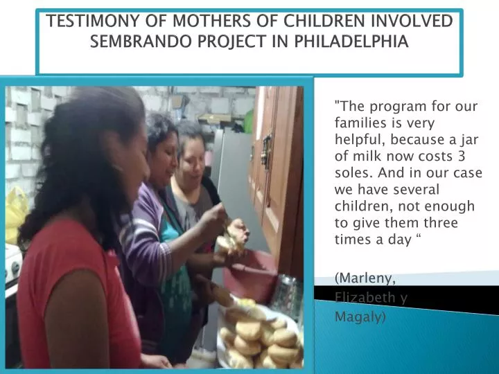 testimony of mothers of children involved sembrando project in philadelphia