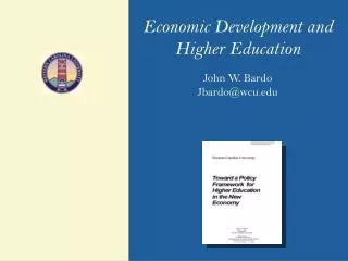 Economic Development and Higher Education John W. Bardo Jbardo@wcu