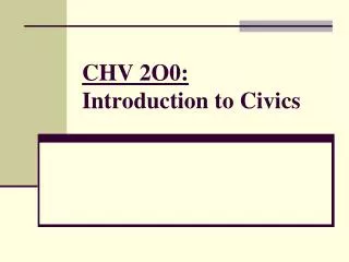 CHV 2O0: Introduction to Civics
