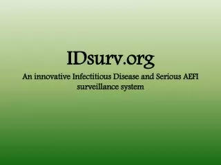 IDsurv An innovative Infectitious Disease and Serious AEFI surveillance system