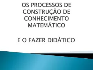 os processos de constru o de conhecimento matem tico