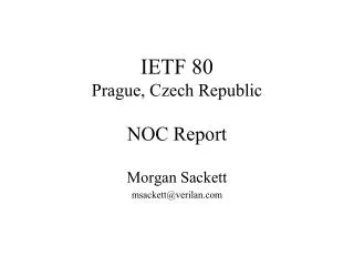 IETF 80 Prague, Czech Republic NOC Report