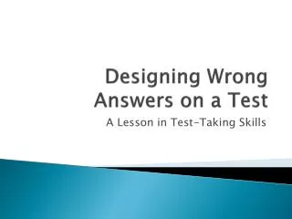 Designing Wrong A nswers on a Test