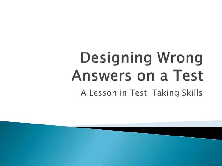 designing wrong a nswers on a test