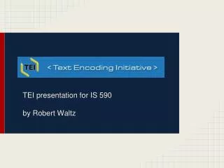 TEI presentation for IS 590 by Robert Waltz