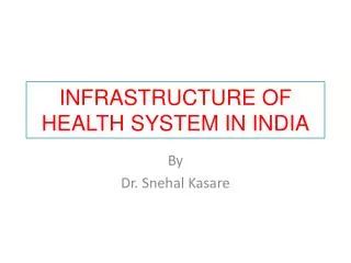INFRASTRUCTURE OF HEALTH SYSTEM IN INDIA